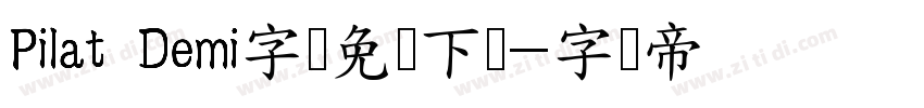 Pilat Demi字体免费下载字体转换